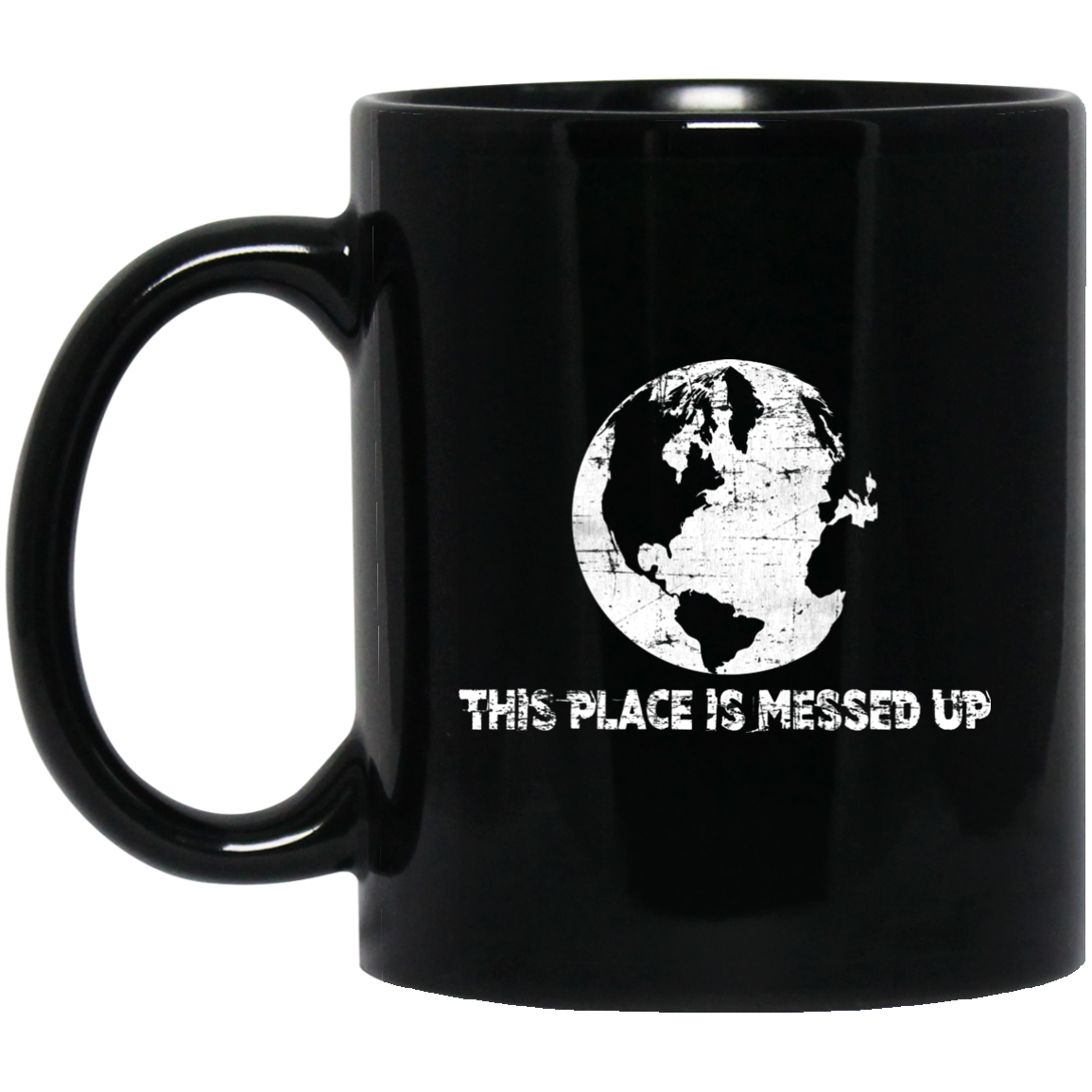 Vegan gifts - Go Green Mug, This Place is Messed Up - GoneBold.gift