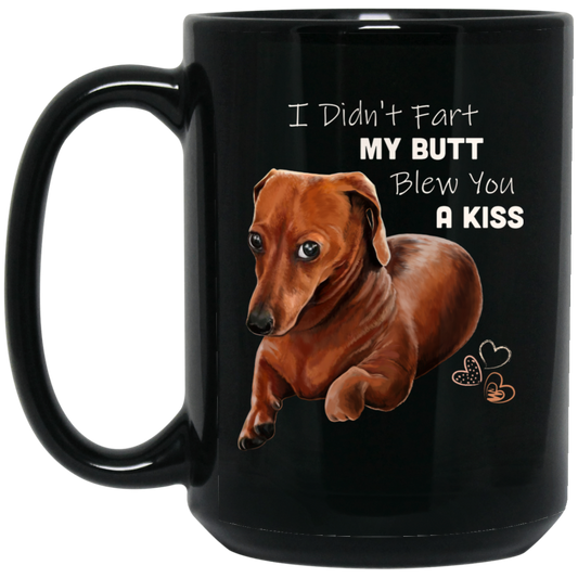 Wiener Dog, Dachshund Gifts, Funny Mug, I Didn't Fart My Butt Blew You a Kiss - GoneBold.gift
