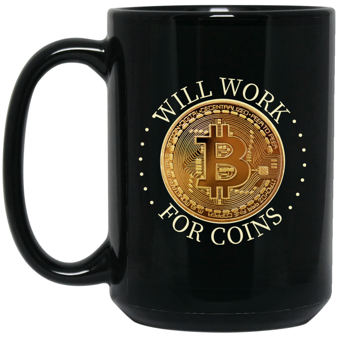 Bitcoin Mug - Will Work for Coins - GoneBold.gift