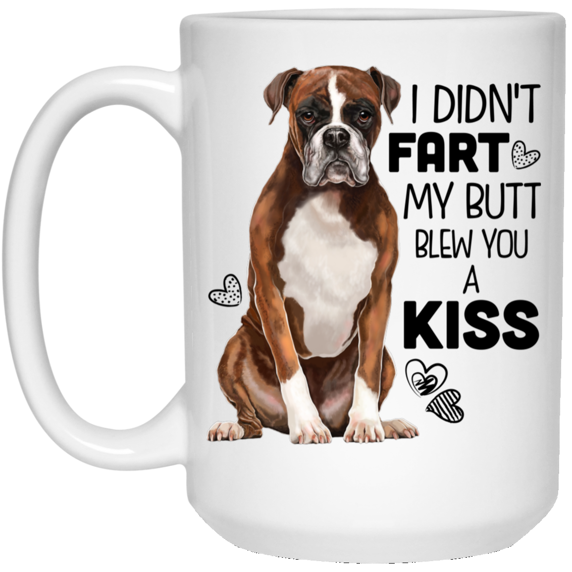 Boxer Dog Gifts - Boxer Mug, I Didn't Fart My Butt Blew You A Kiss - GoneBold.gift