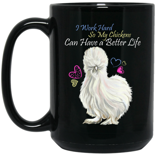 Chicken Lady Funny Mug - I Work Hard So My Chickens Can Have A Better Life - GoneBold.gift