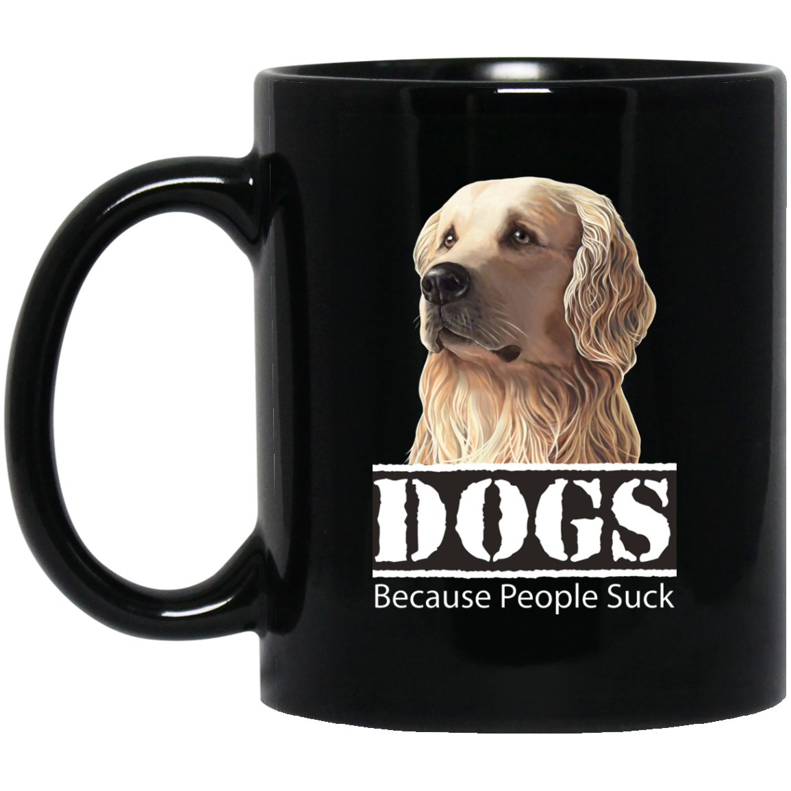 Golden Retriever Funny Mug, Dogs Because People Suck - GoneBold.gift