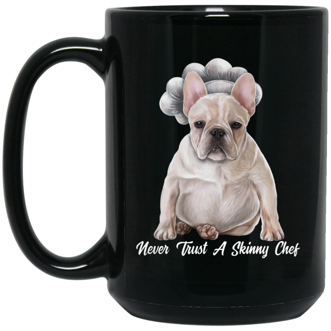 French Bulldog gift, Funny Mug, Never Trust A Skinny Chef - GoneBold.gift
