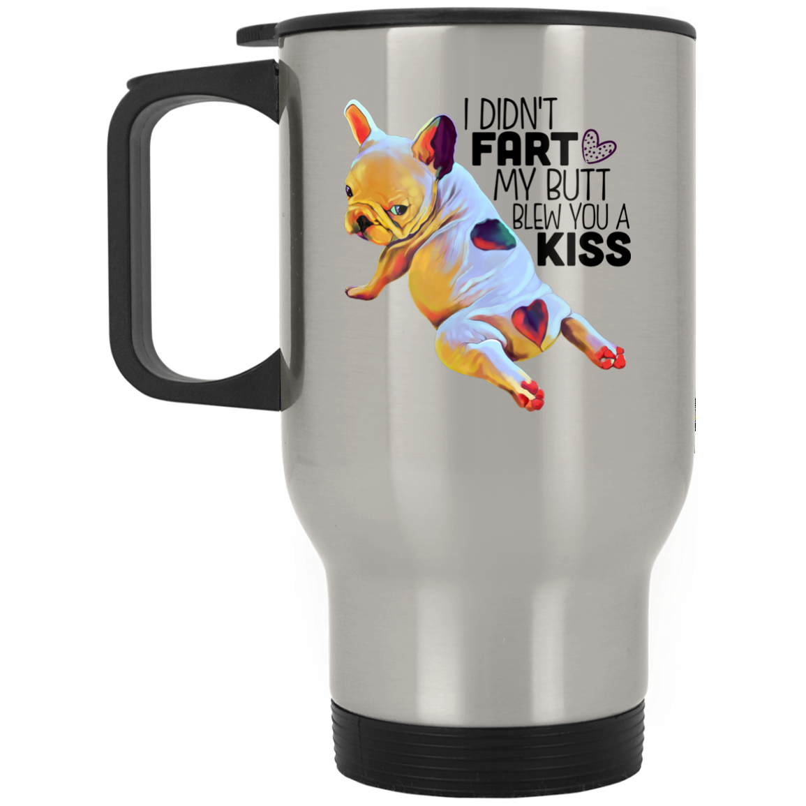Frenchie Bulldog Funny Stainless Travel Mug - GoneBold.gift
