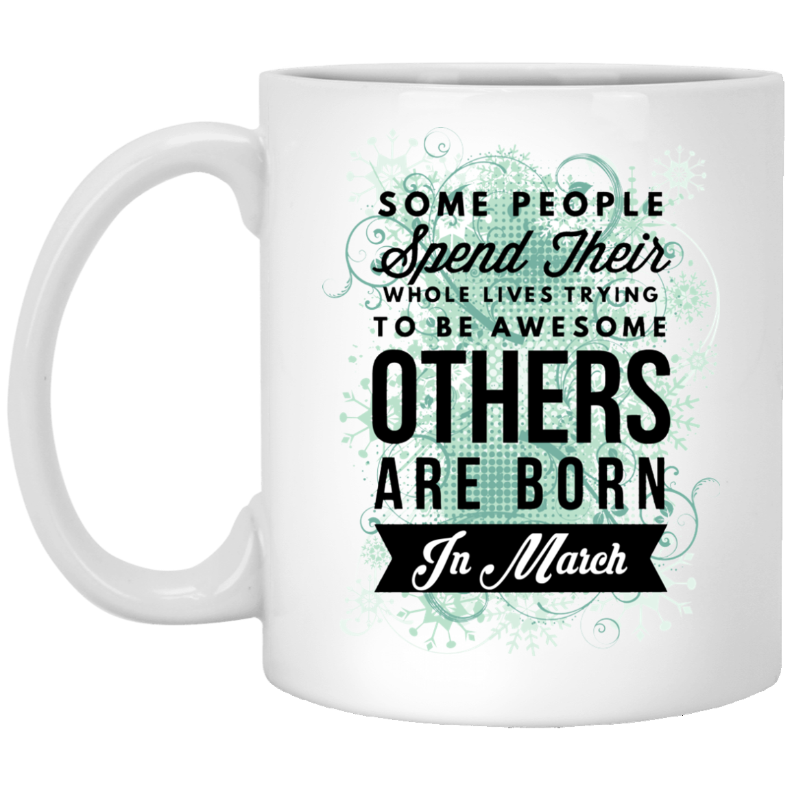 Born In March Coffee Mug - March Birthday Gifts - GoneBold.gift