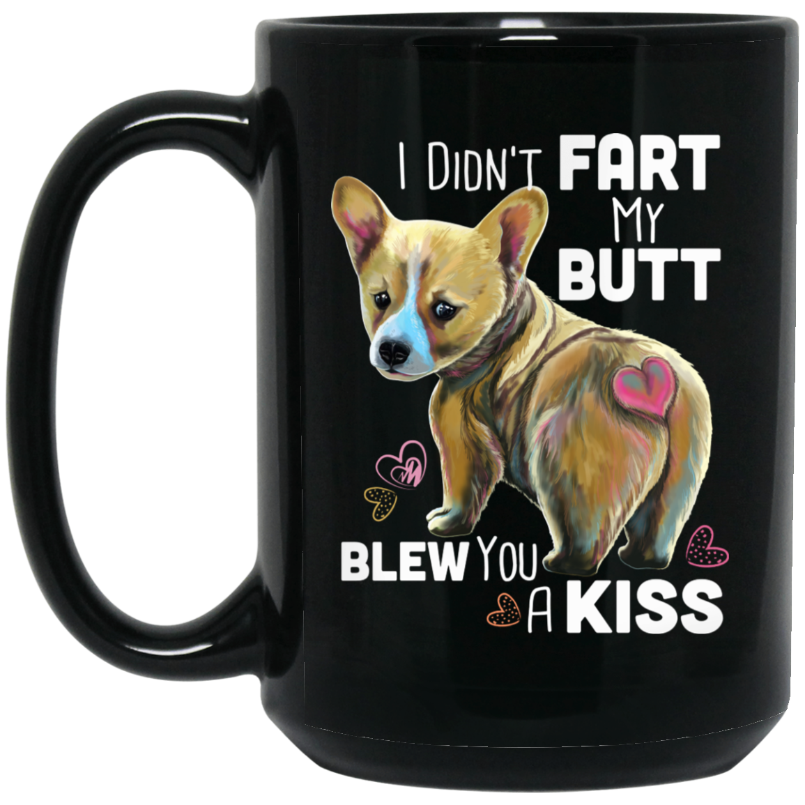 Corgi gifts, Corgi Butt Coffee Mug - I Didn't Fart My Butt Blew You A Kiss - Fawn Corgi - GoneBold.gift