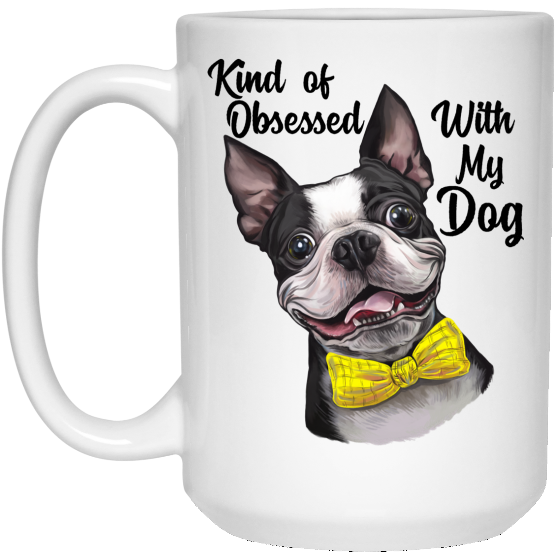 Boston Terrier Mug, Kind of Obsessed With My Boston Terrier Dog Mug - GoneBold.gift