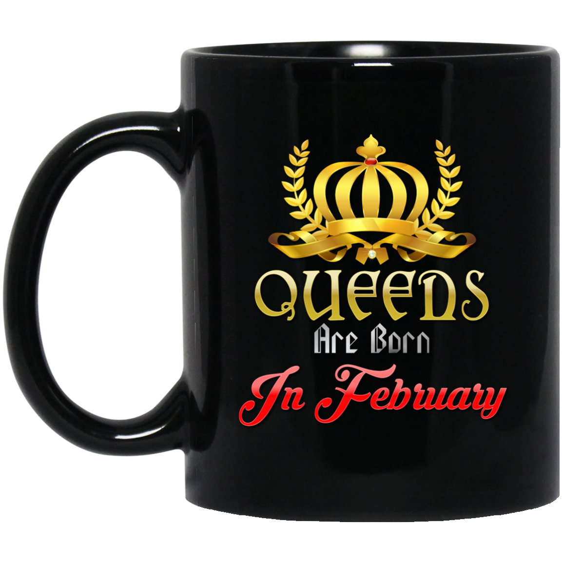 Queens Are Born In February Coffee Mug - February Birthday Gifts - GoneBold.gift
