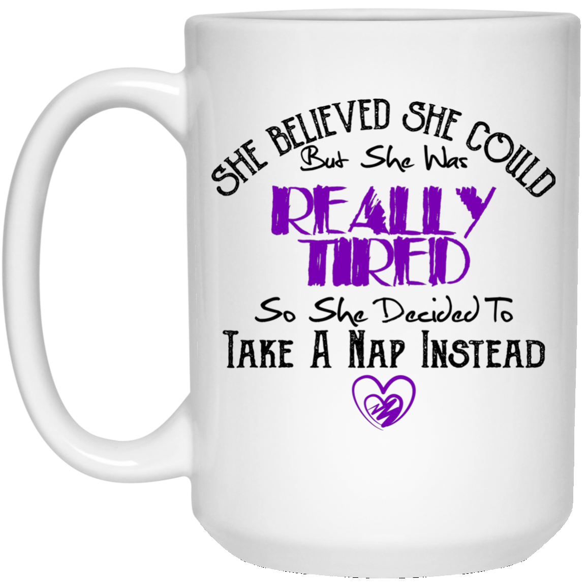 She Believed She Could But She Was Tiered Funny Mug - GoneBold.gift