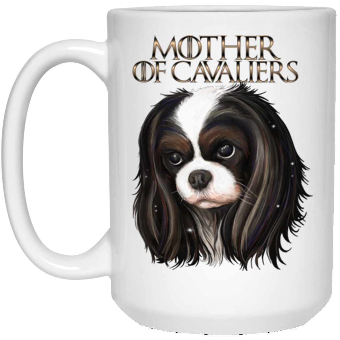 Cavalier King Charles Spaniel Mug - Mother of Cavaliers - GoneBold.gift