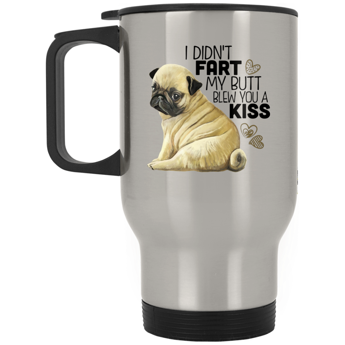 Pug Mug Funny Pug I Didn't Fart Stainless Travel Mug - GoneBold.gift
