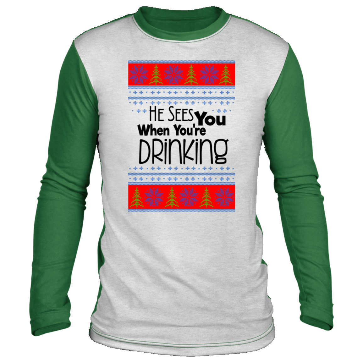 He Sees You When You're Drinking, Ugly Christmas ‘sweater’ Long Sleeve - GoneBold.gift