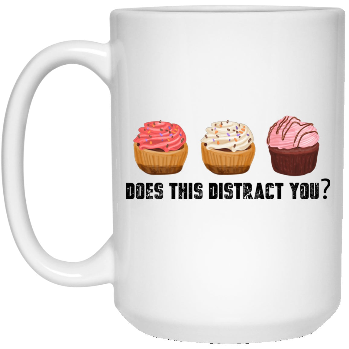 Funny Mug Cupcakes White Mugs - GoneBold.gift