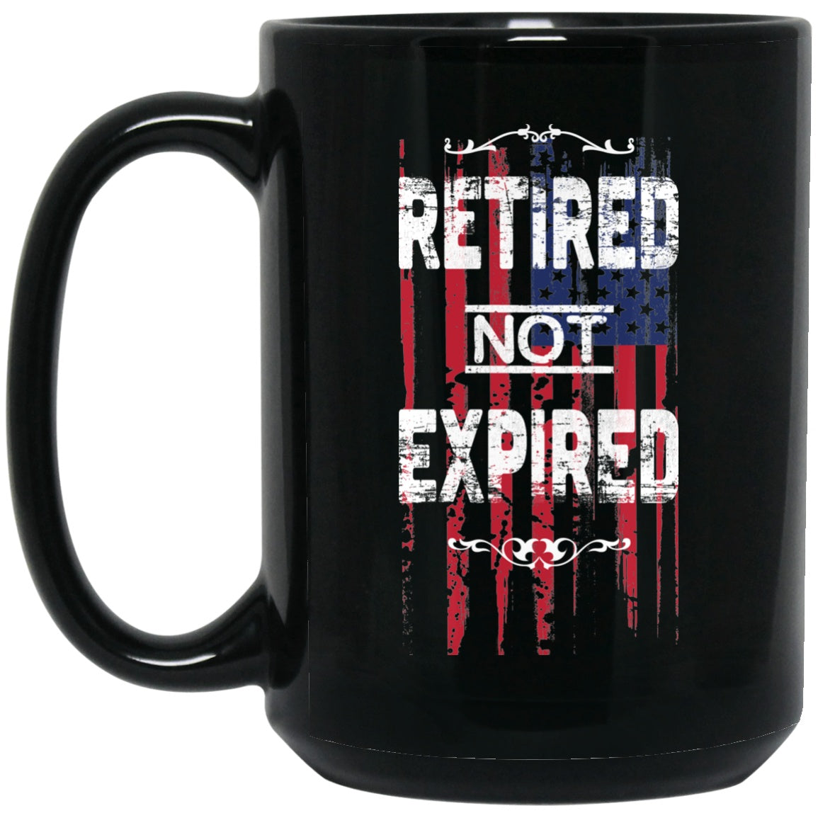 Retired Mug Retired Not Expired Funny Black Coffee Mugs - GoneBold.gift