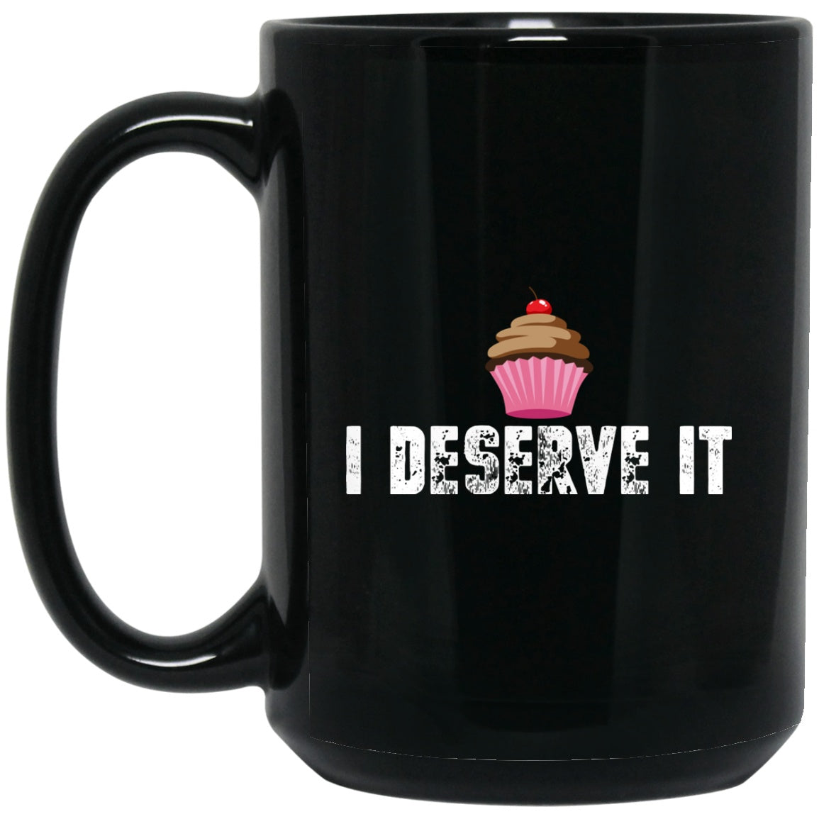 Funny i Deserve a Cupcake Black Coffee Mugs - GoneBold.gift