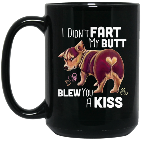 Corgi gifts, Corgi Butt Coffee Mug - I Didn't Fart My Butt Blew You A Kiss - GoneBold.gift