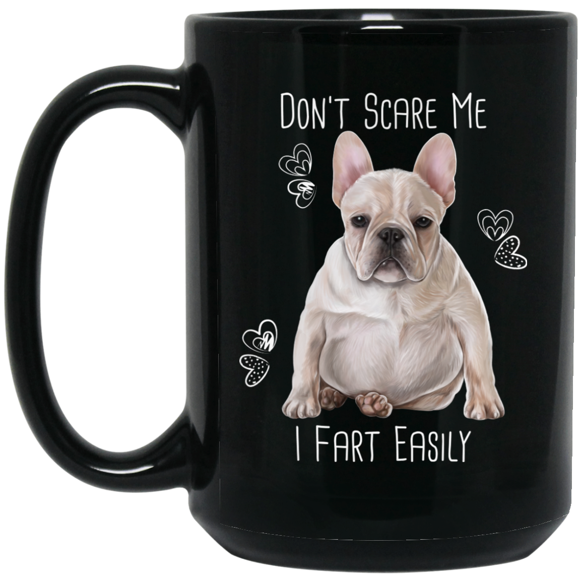 French Bulldog Mug, Don't Scare Me I Fart Easily - GoneBold.gift