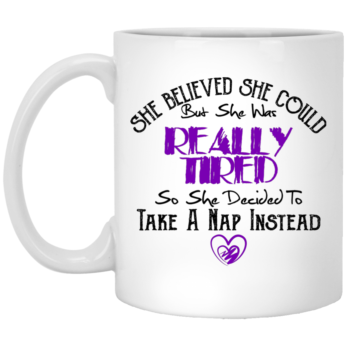 She Believed She Could But She Was Tiered Funny Mug - GoneBold.gift