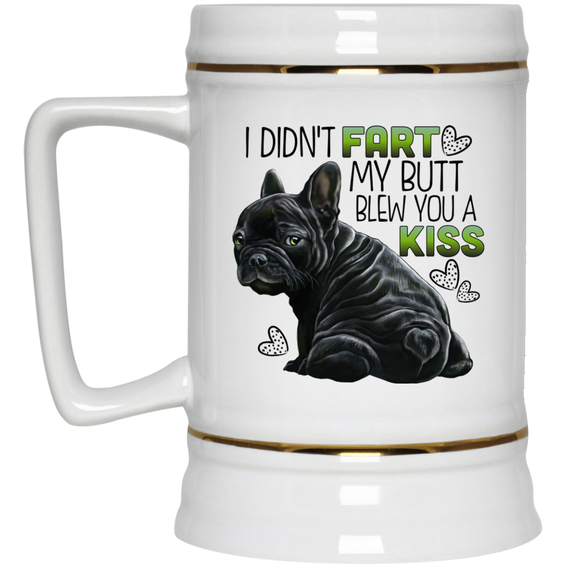 French Bulldog Mug, I Didn't Fart My Butt Blew You A Kiss Funny Frenchie Gifts - GoneBold.gift