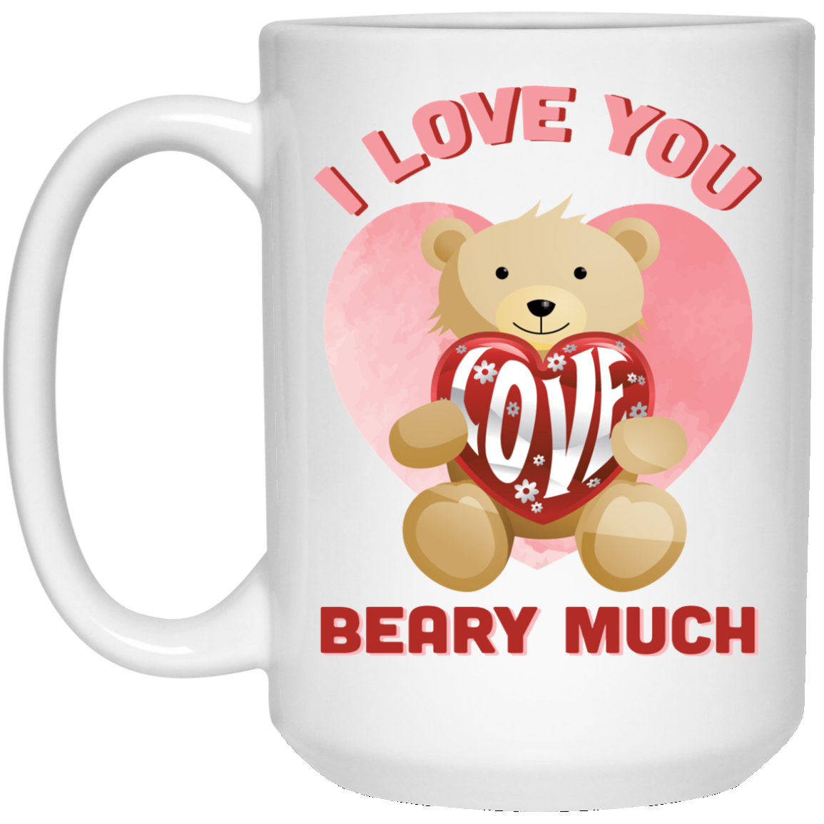 I Love You Beary Much Coffee Mug - GoneBold.gift