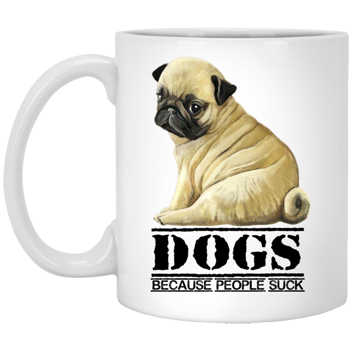 Funny Pugs - Dogs Because People Suck Coffee Mug - GoneBold.gift