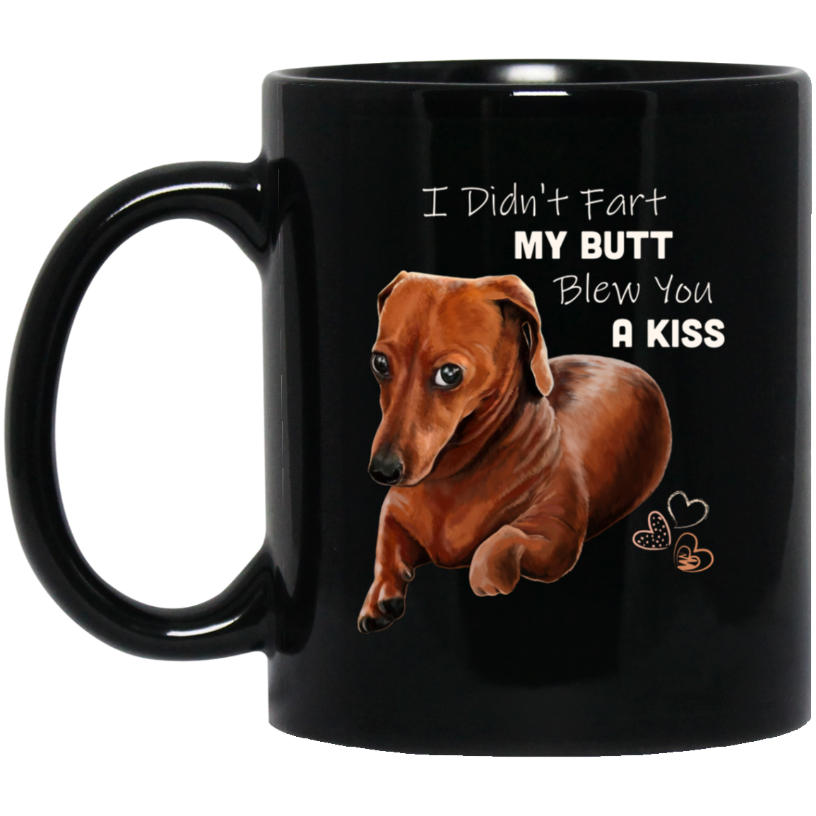 Wiener Dog, Dachshund Gifts, Funny Mug, I Didn't Fart My Butt Blew You a Kiss - GoneBold.gift