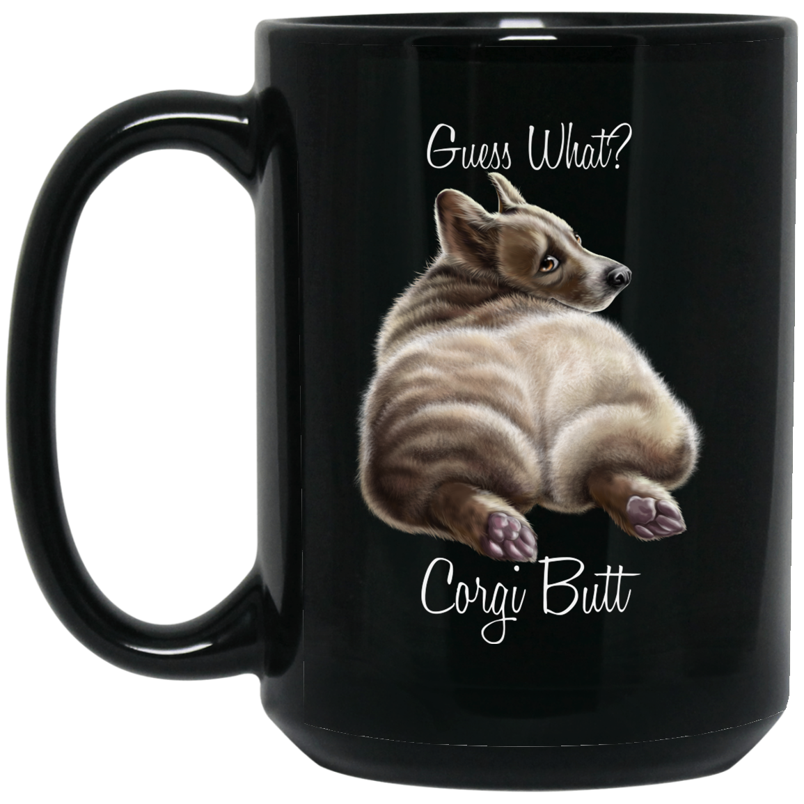 Corgi Mug, Corgi Gifts, Guess What? Corgi Butt - GoneBold.gift