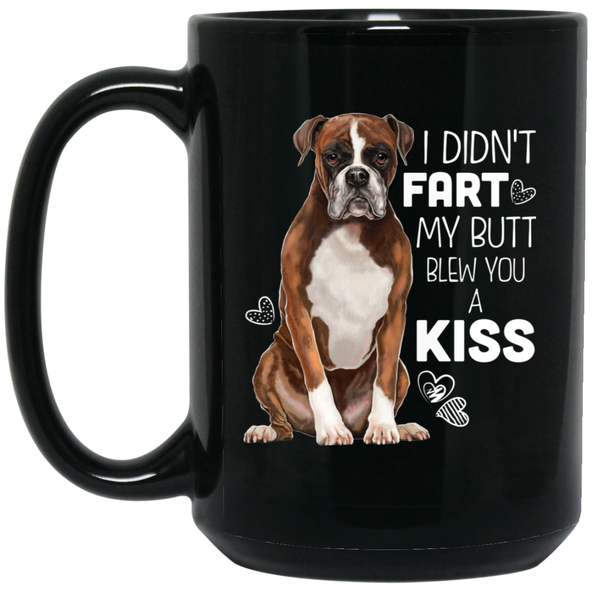 Boxer Dog Gifts Boxer Mug - I Didn't Fart My Butt Blew You A Kiss - GoneBold.gift