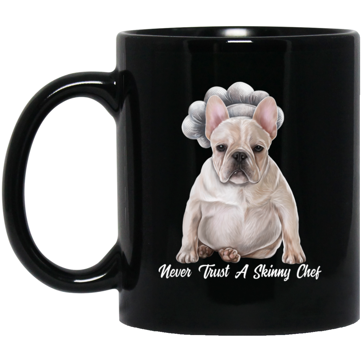 French Bulldog gift, Funny Mug, Never Trust A Skinny Chef - GoneBold.gift