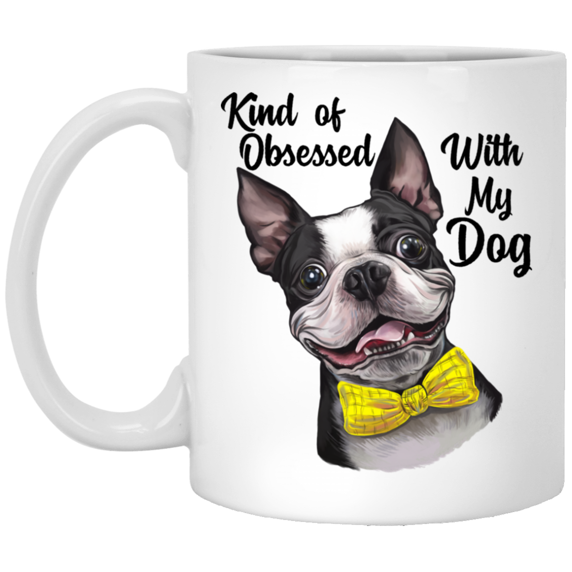 Boston Terrier Mug, Kind of Obsessed With My Boston Terrier Dog Mug - GoneBold.gift