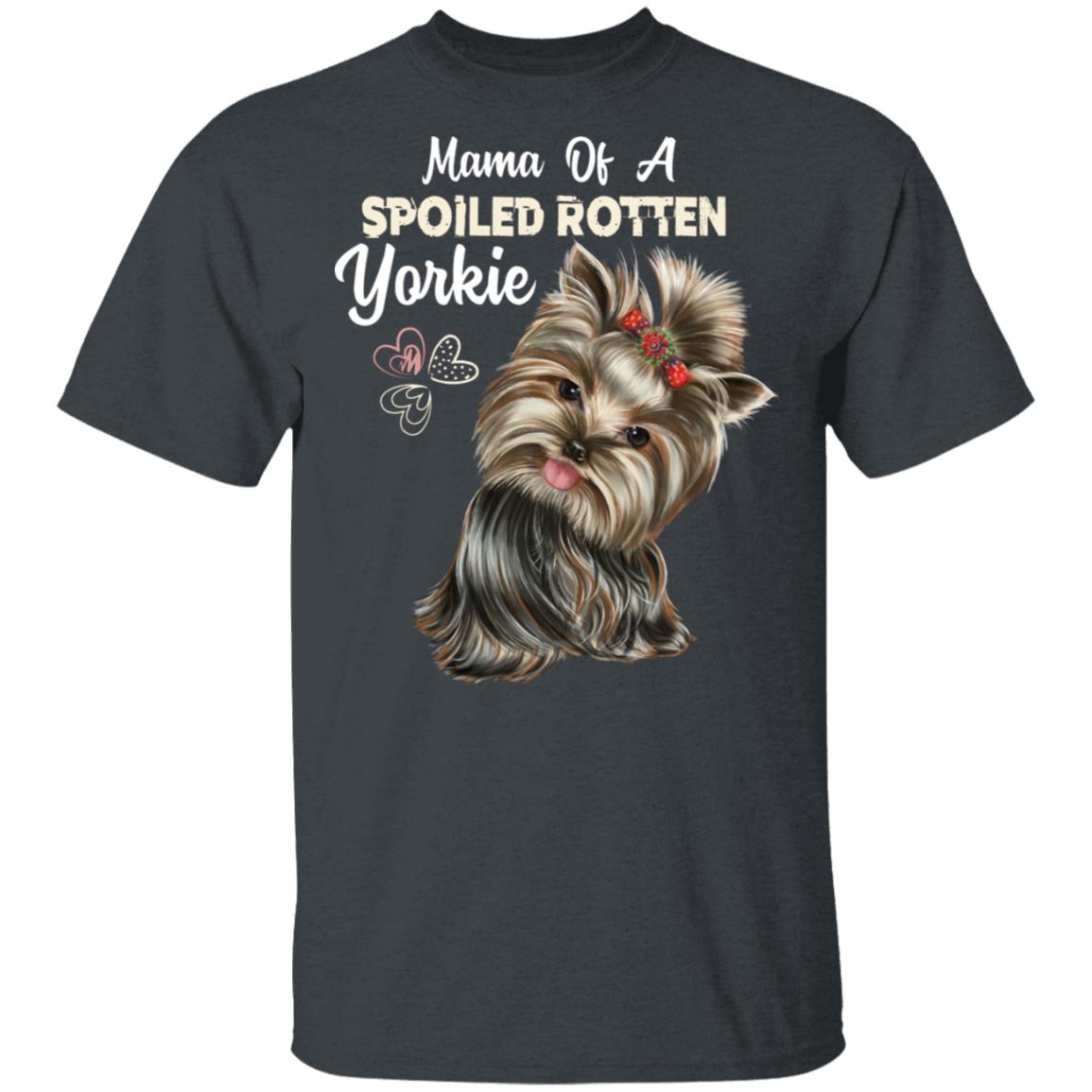Yorkie mom shirt, Mama of a Spoiled Rotten Yorkie, funny . T-Shirt - GoneBold.gift