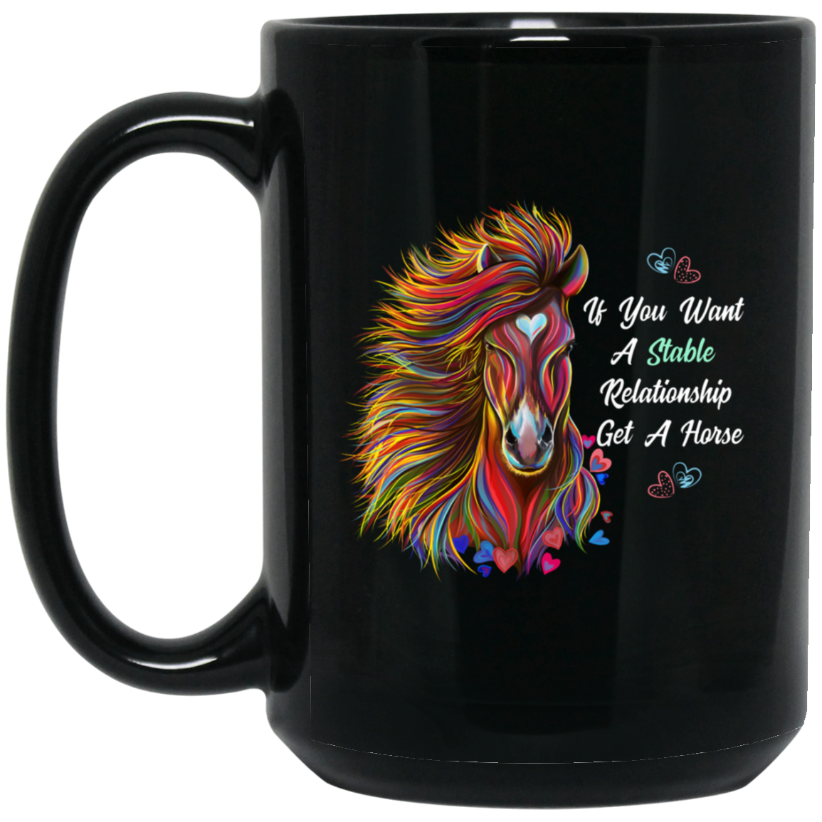 Horse Mug, Horse Gift, If You Want A Stable Relationship Get A Horse - GoneBold.gift
