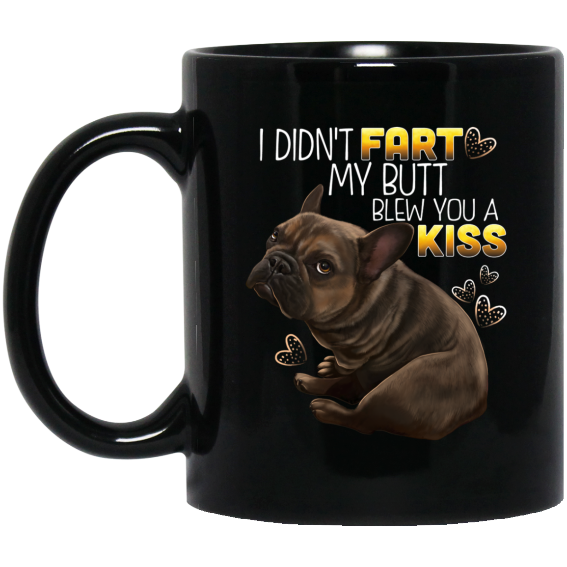 French Bulldog Mug, Brown French Bulldog, Brindle Frenchie, I Didn't Fart - GoneBold.gift