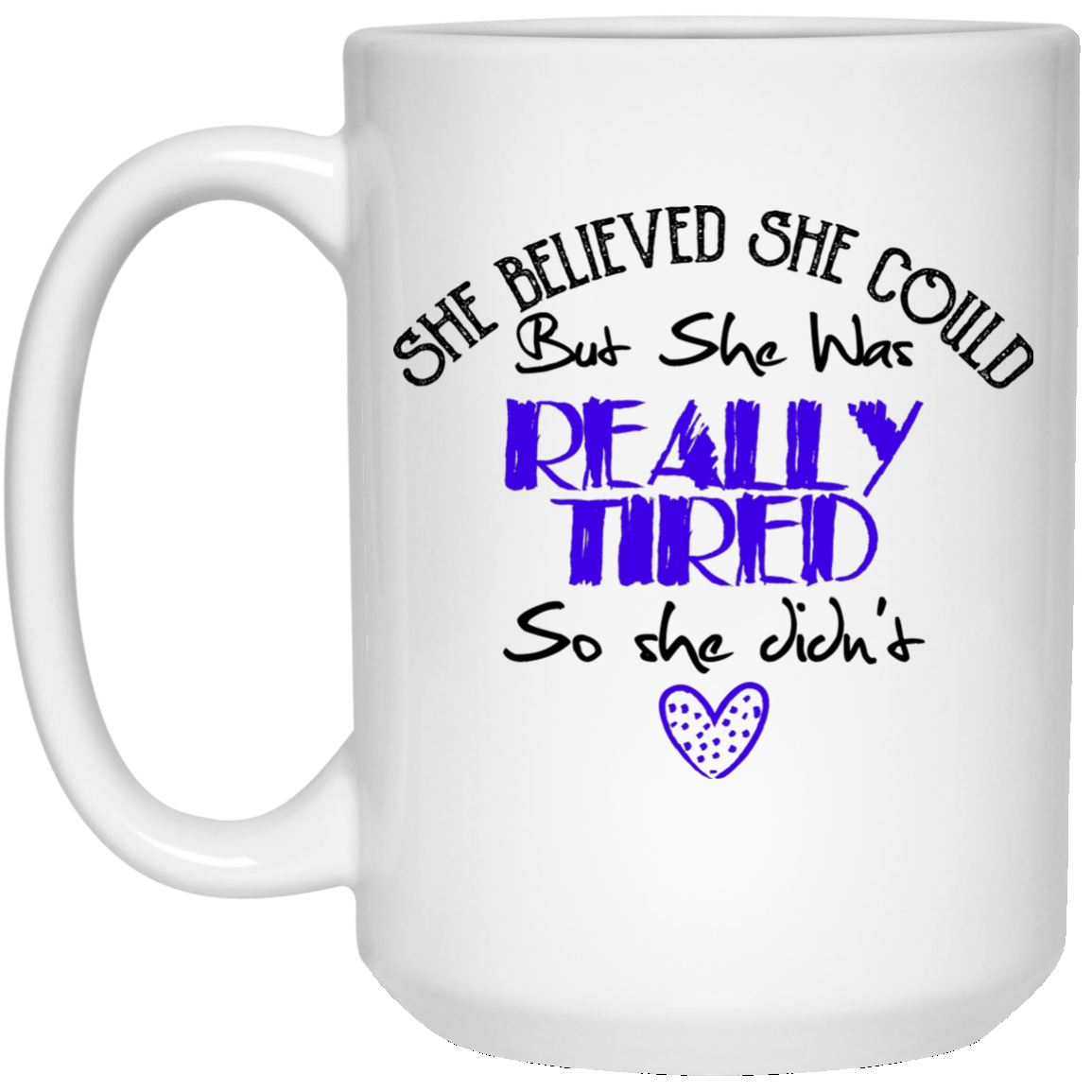 She Believed She Could But she Was Really Tiered Funny Mug - GoneBold.gift