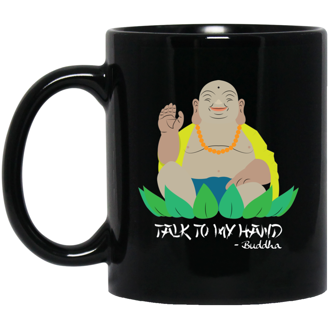 Funny Buddha gifts - Funny Mug, Talk To My Hand - GoneBold.gift