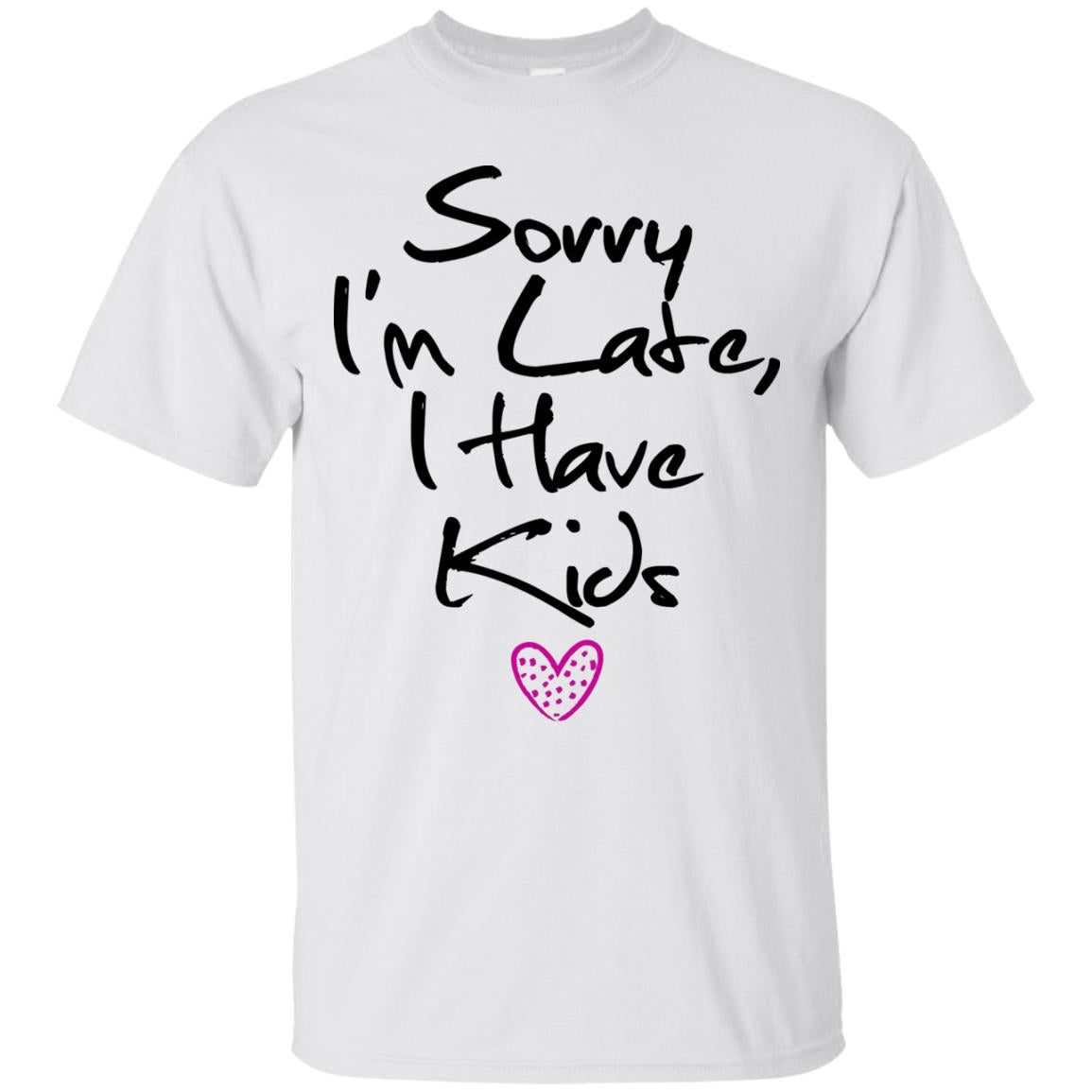 Funny Mom T-Shirt - Sorry I'm Late I Have Kids - GoneBold.gift