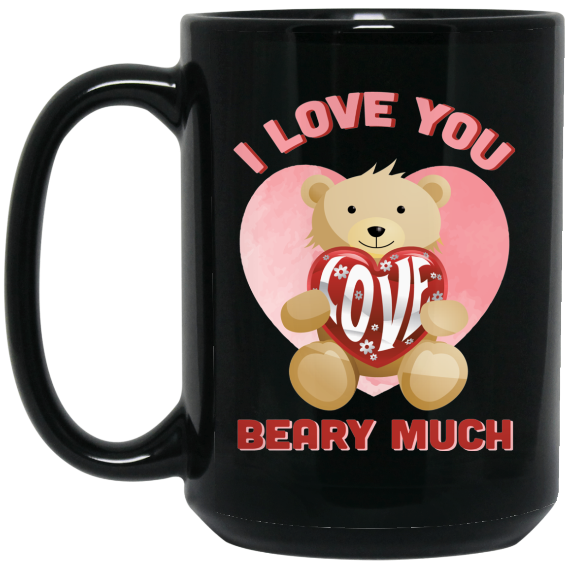 I Love You Beary Much Coffee Mug - GoneBold.gift
