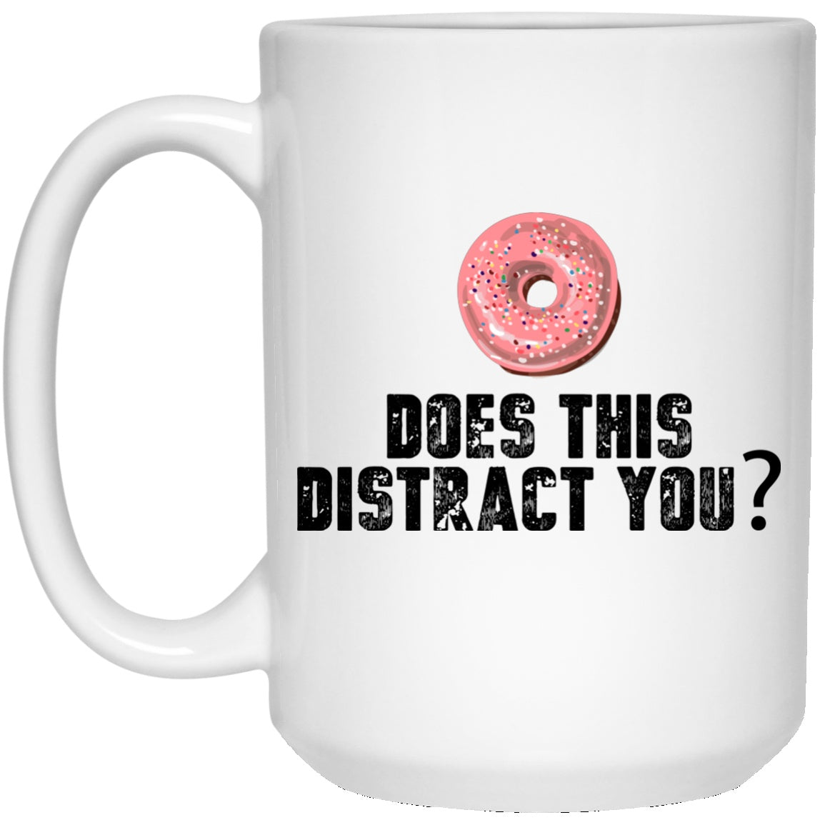 Funny Mug Doughnut White Mugs - GoneBold.gift