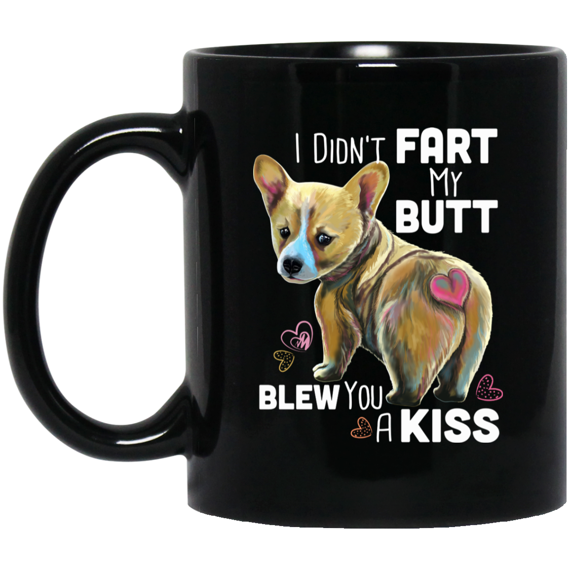 Corgi gifts, Corgi Butt Coffee Mug - I Didn't Fart My Butt Blew You A Kiss - Fawn Corgi - GoneBold.gift