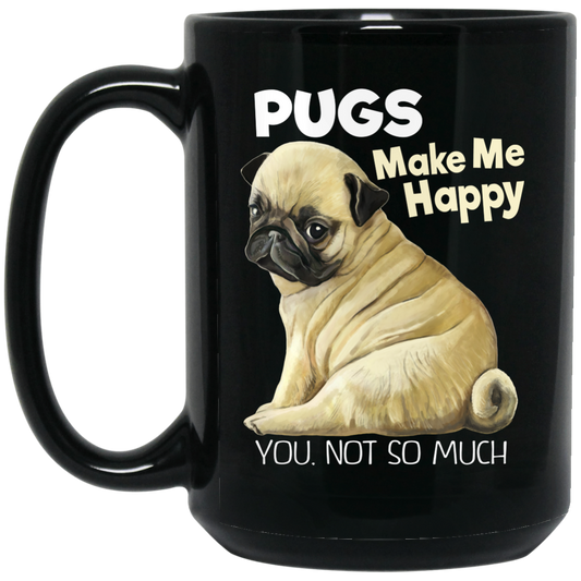 Pug Mug - Pugs Make Me Happy Black Coffee Mugs - GoneBold.gift