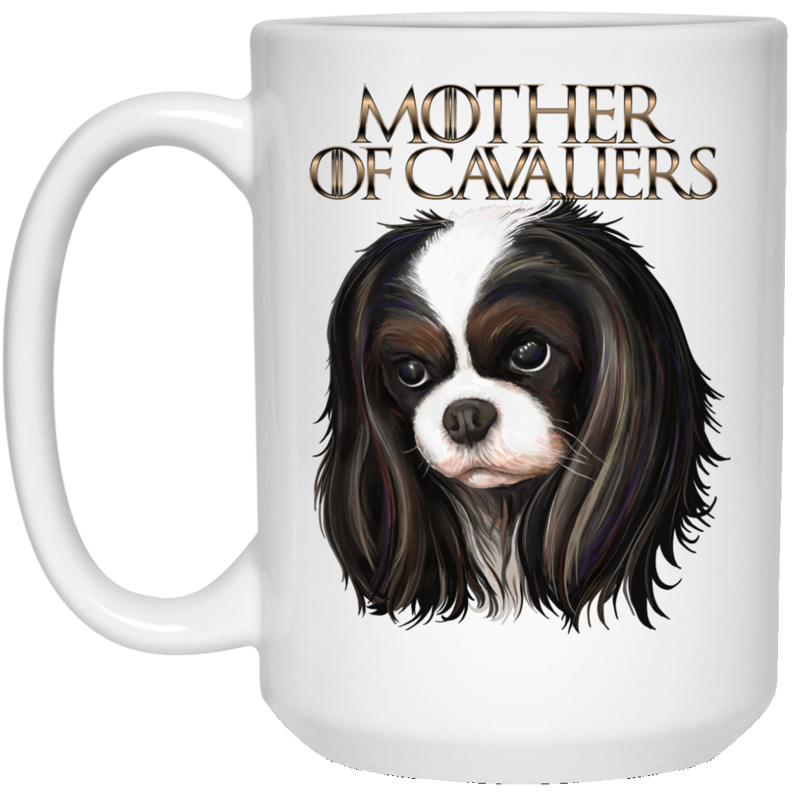 Cavalier King Charles Spaniel Mug - Mother of Cavaliers - GoneBold.gift