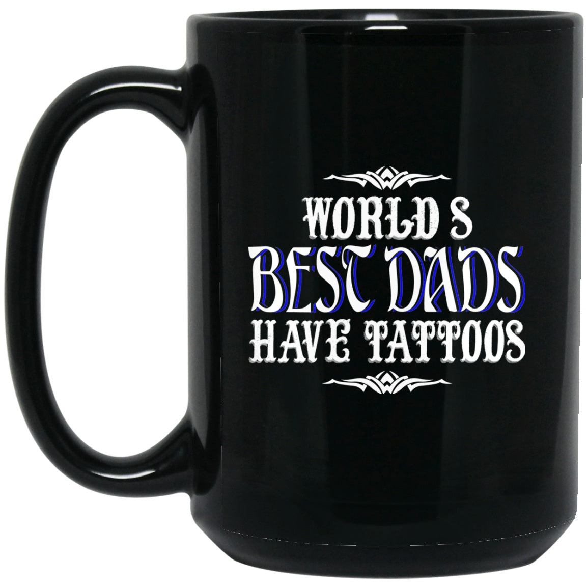 Best Dads Have Tattoos Black Coffee Mugs - GoneBold.gift