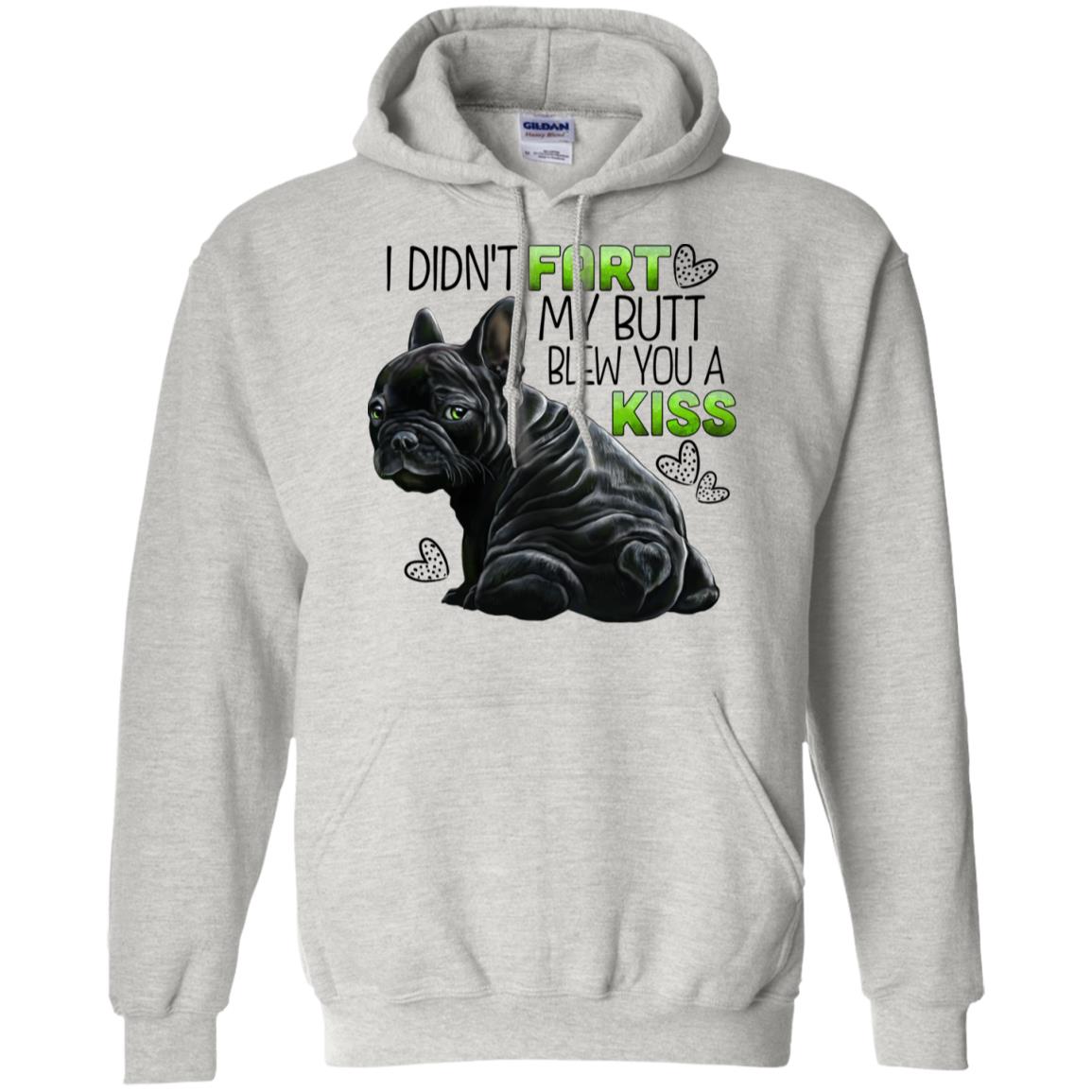 Black French bulldog Funny Hoodie, I didn't fart my butt blew you a kiss - GoneBold.gift