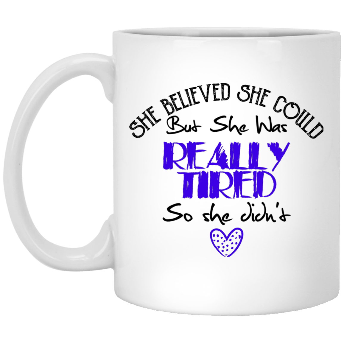 She Believed She Could But she Was Really Tiered Funny Mug - GoneBold.gift