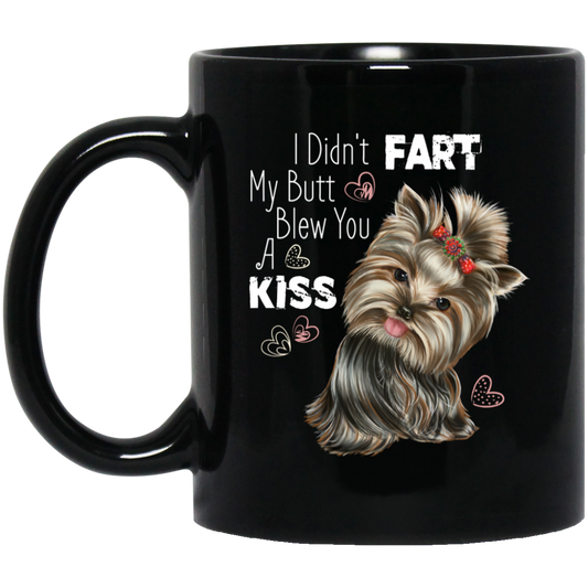 Yorkie Mug, I Didn't Fart My Butt Blew You A Kiss, Funny Yorkie gift - GoneBold.gift