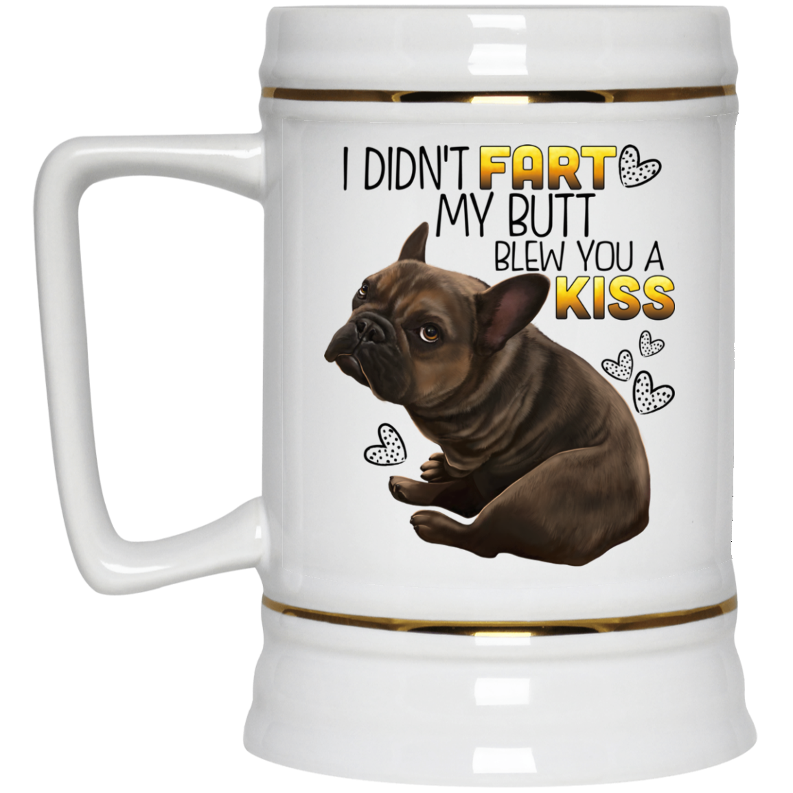 Brown French Bulldog Mug - I Didn't Fart My Butt Blew you A Kiss - GoneBold.gift