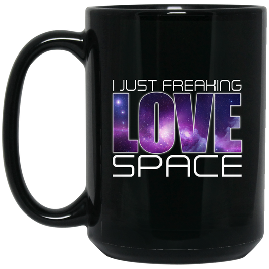 Geek Gifts Coffee Mug - I Just Freaking Love Space - GoneBold.gift