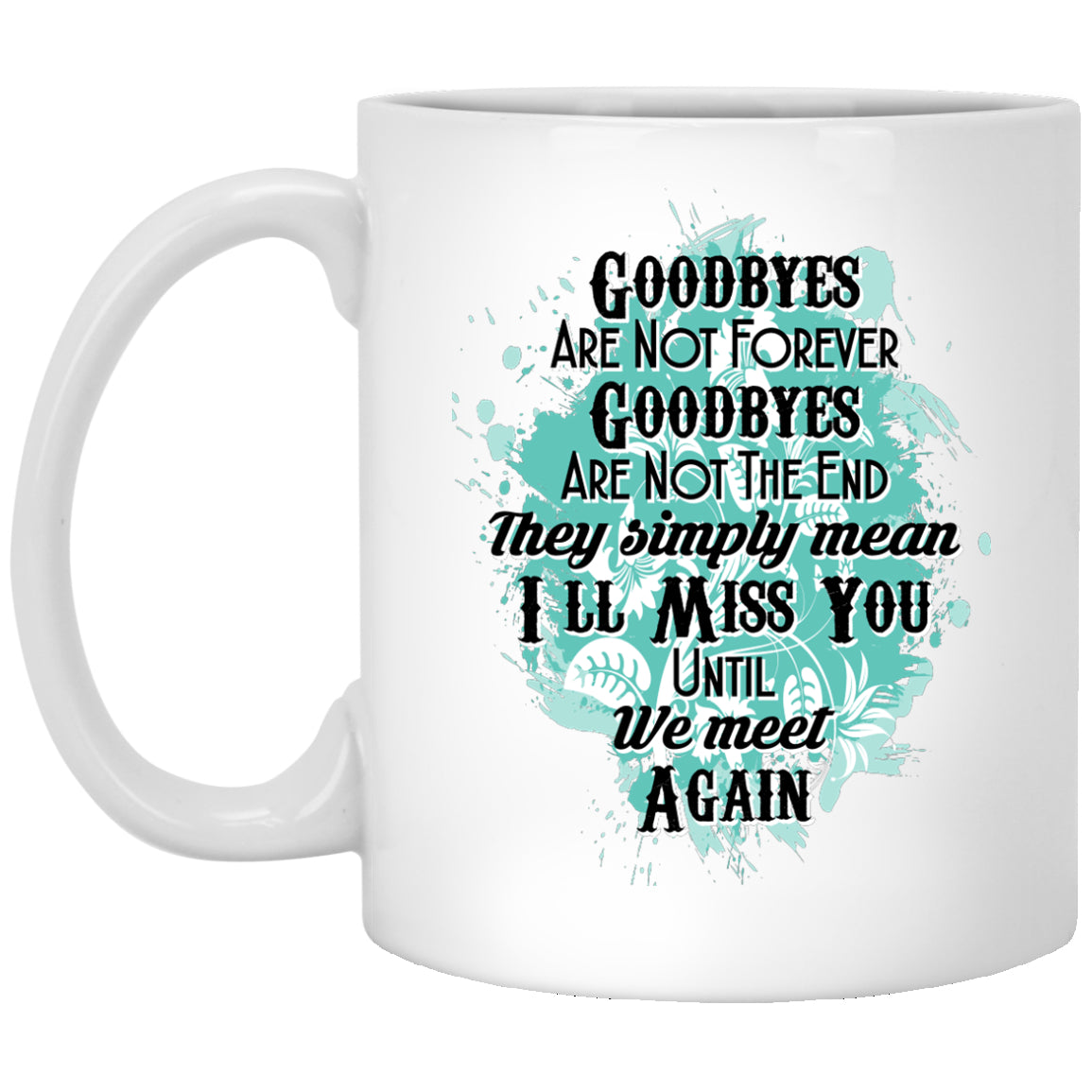 Goodbyes Are Not Forever Mugs - GoneBold.gift