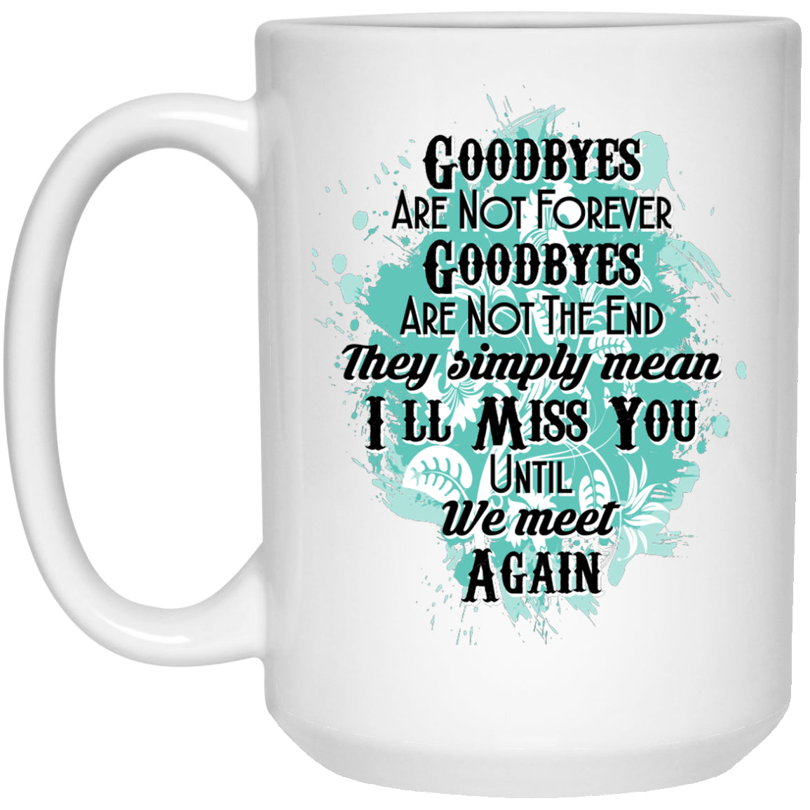Goodbyes Are Not Forever Mugs - GoneBold.gift