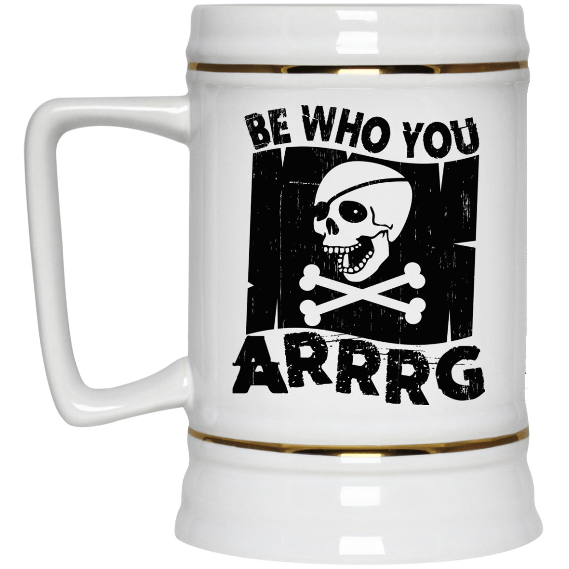 Be Who You Arrrg Pirate Coffee Mugs and Beer Stains - GoneBold.gift
